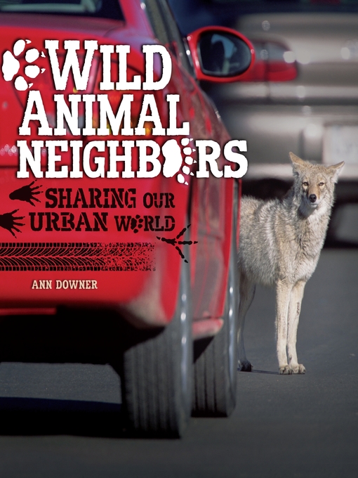 Title details for Wild Animal Neighbors by Ann Downer - Available